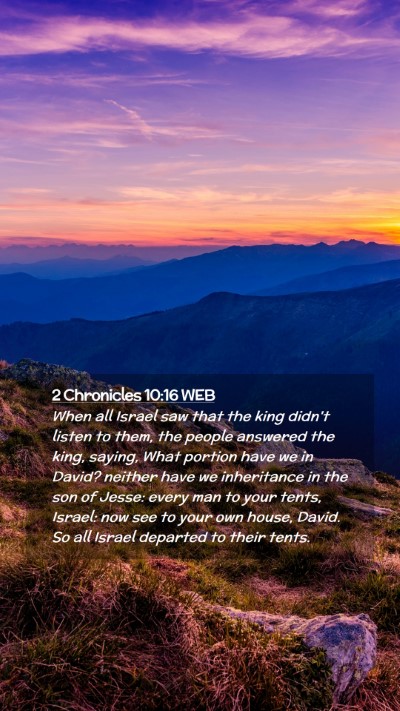 Picture 02 - 2 Chronicles 10:16 WEB Mobile Phone Wallpaper - When all Israel saw that the king didn't listen - Mobile Bible Verse Wallpaper