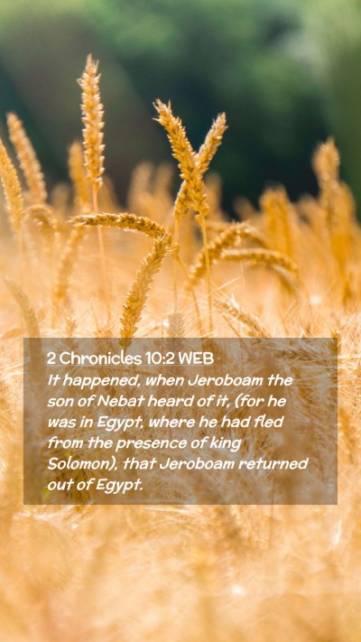 Picture 02 - 2 Chronicles 10:2 WEB Mobile Phone Wallpaper - It happened, when Jeroboam the son of Nebat heard - Mobile Bible Verse Wallpaper