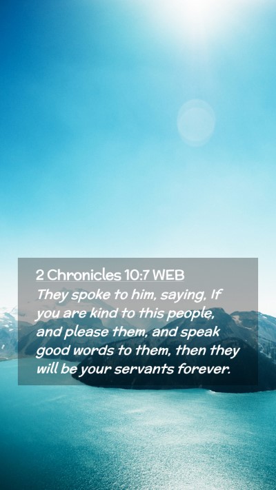 Picture 02 - 2 Chronicles 10:7 WEB Mobile Phone Wallpaper - They spoke to him, saying, If you are kind to - Mobile Bible Verse Wallpaper
