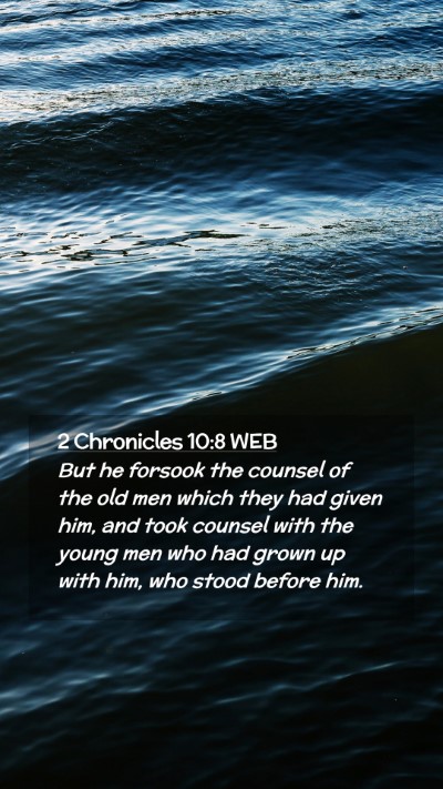Picture 02 - 2 Chronicles 10:8 WEB Mobile Phone Wallpaper - But he forsook the counsel of the old men which - Mobile Bible Verse Wallpaper