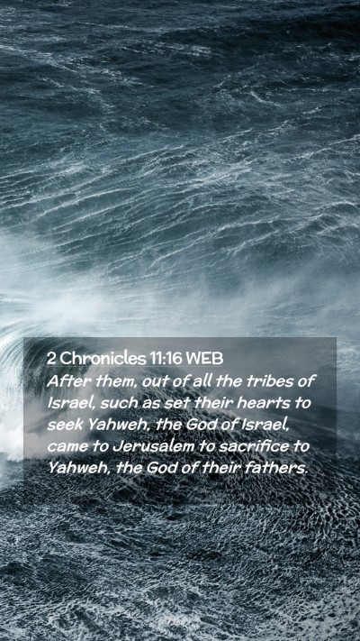 Picture 02 - 2 Chronicles 11:16 WEB Mobile Phone Wallpaper - After them, out of all the tribes of Israel, such - Mobile Bible Verse Wallpaper