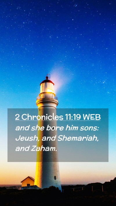 Picture 02 - 2 Chronicles 11:19 WEB Mobile Phone Wallpaper - and she bore him sons: Jeush, and Shemariah, and - Mobile Bible Verse Wallpaper
