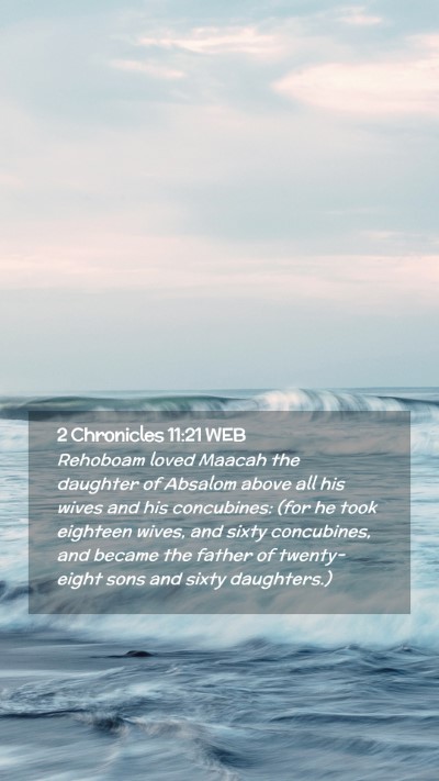 Picture 02 - 2 Chronicles 11:21 WEB Mobile Phone Wallpaper - Rehoboam loved Maacah the daughter of Absalom - Mobile Bible Verse Wallpaper