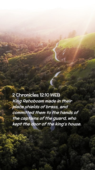 Picture 02 - 2 Chronicles 12:10 WEB Mobile Phone Wallpaper - King Rehoboam made in their place shields of - Mobile Bible Verse Wallpaper