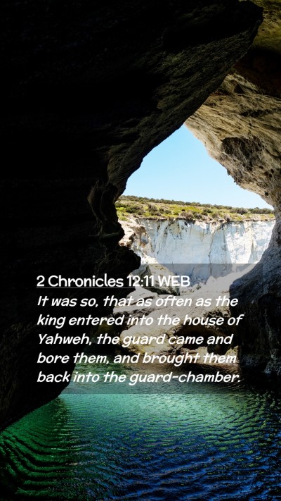 Picture 02 - 2 Chronicles 12:11 WEB Mobile Phone Wallpaper - It was so, that as often as the king entered into - Mobile Bible Verse Wallpaper