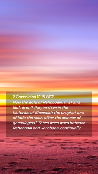 Picture 02 - 2 Chronicles 12:15 WEB Mobile Phone Wallpaper - Now the acts of Rehoboam, first and last, aren't - Mobile Bible Verse Wallpaper