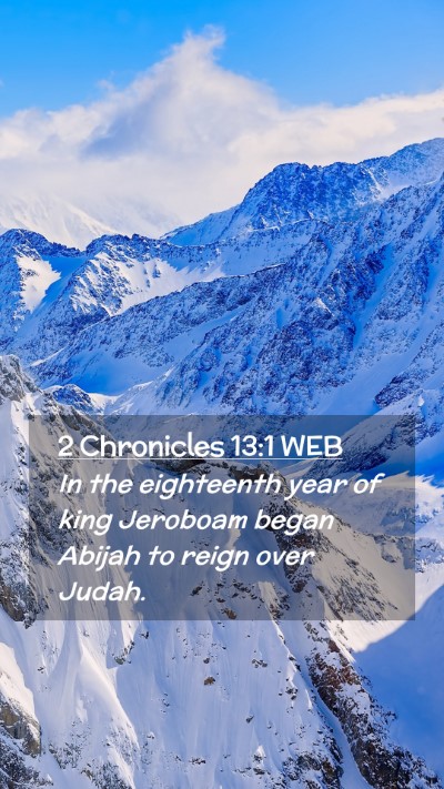 Picture 02 - 2 Chronicles 13:1 WEB Mobile Phone Wallpaper - In the eighteenth year of king Jeroboam began - Mobile Bible Verse Wallpaper