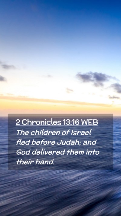 Picture 02 - 2 Chronicles 13:16 WEB Mobile Phone Wallpaper - The children of Israel fled before Judah; and God - Mobile Bible Verse Wallpaper