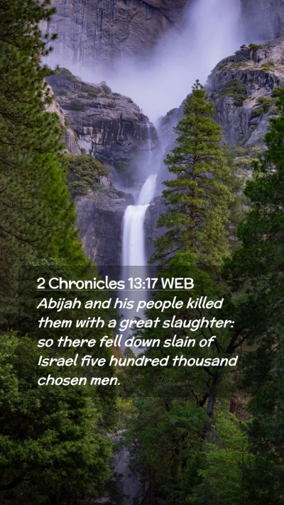 Picture 02 - 2 Chronicles 13:17 WEB Mobile Phone Wallpaper - Abijah and his people killed them with a great - Mobile Bible Verse Wallpaper
