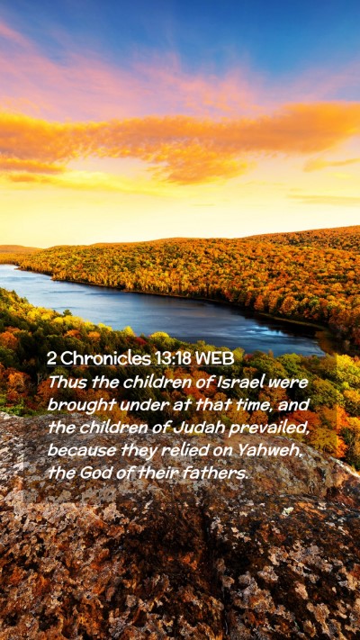 Picture 02 - 2 Chronicles 13:18 WEB Mobile Phone Wallpaper - Thus the children of Israel were brought under at - Mobile Bible Verse Wallpaper