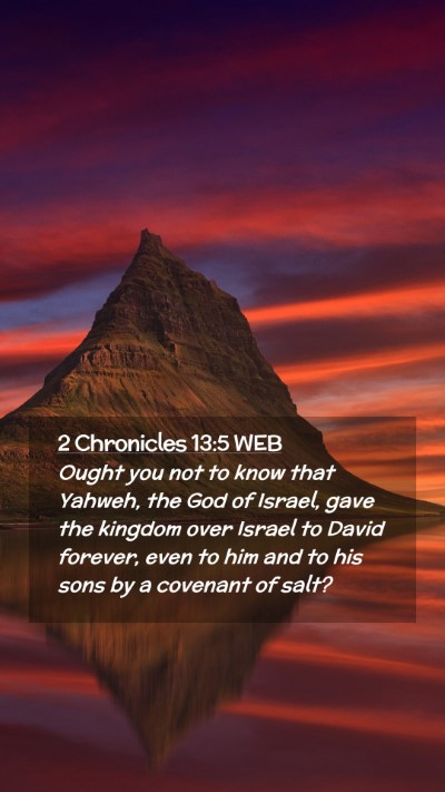 Picture 02 - 2 Chronicles 13:5 WEB Mobile Phone Wallpaper - Ought you not to know that Yahweh, the God of - Mobile Bible Verse Wallpaper