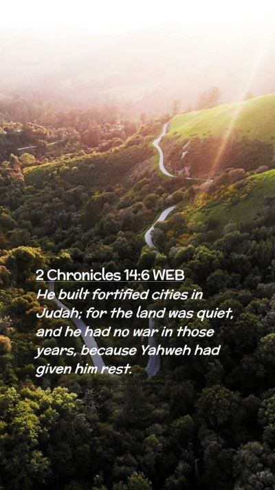 Picture 02 - 2 Chronicles 14:6 WEB Mobile Phone Wallpaper - He built fortified cities in Judah; for the land - Mobile Bible Verse Wallpaper