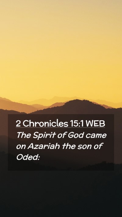 Picture 02 - 2 Chronicles 15:1 WEB Mobile Phone Wallpaper - The Spirit of God came on Azariah the son of - Mobile Bible Verse Wallpaper