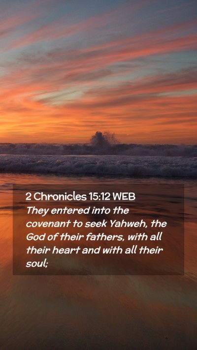 Picture 02 - 2 Chronicles 15:12 WEB Mobile Phone Wallpaper - They entered into the covenant to seek Yahweh, - Mobile Bible Verse Wallpaper