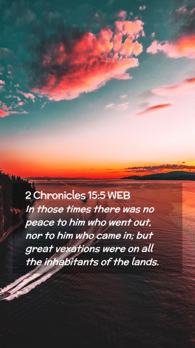 Picture 02 - 2 Chronicles 15:5 WEB Mobile Phone Wallpaper - In those times there was no peace to him who went - Mobile Bible Verse Wallpaper