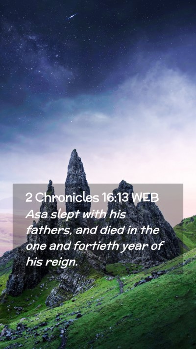 Picture 02 - 2 Chronicles 16:13 WEB Mobile Phone Wallpaper - Asa slept with his fathers, and died in the one - Mobile Bible Verse Wallpaper