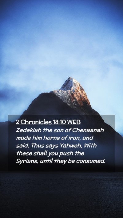 Picture 02 - 2 Chronicles 18:10 WEB Mobile Phone Wallpaper - Zedekiah the son of Chenaanah made him horns of - Mobile Bible Verse Wallpaper