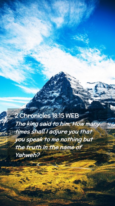 Picture 02 - 2 Chronicles 18:15 WEB Mobile Phone Wallpaper - The king said to him, How many times shall I - Mobile Bible Verse Wallpaper