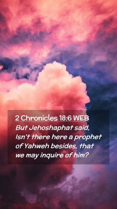 Picture 02 - 2 Chronicles 18:6 WEB Mobile Phone Wallpaper - But Jehoshaphat said, Isn't there here a prophet - Mobile Bible Verse Wallpaper
