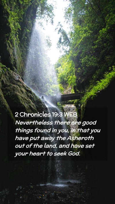 Picture 02 - 2 Chronicles 19:3 WEB Mobile Phone Wallpaper - Nevertheless there are good things found in you, - Mobile Bible Verse Wallpaper
