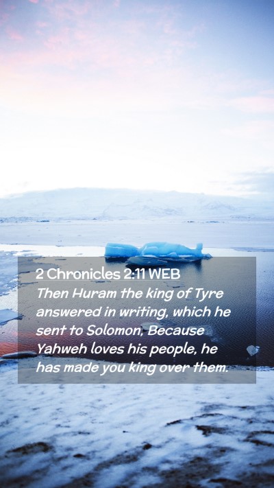 Picture 02 - 2 Chronicles 2:11 WEB Mobile Phone Wallpaper - Then Huram the king of Tyre answered in writing, - Mobile Bible Verse Wallpaper