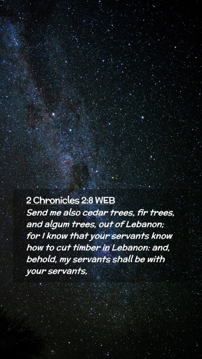 Picture 02 - 2 Chronicles 2:8 WEB Mobile Phone Wallpaper - Send me also cedar trees, fir trees, and algum - Mobile Bible Verse Wallpaper