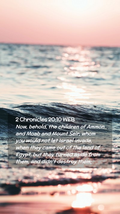 Picture 02 - 2 Chronicles 20:10 WEB Mobile Phone Wallpaper - Now, behold, the children of Ammon and Moab and - Mobile Bible Verse Wallpaper