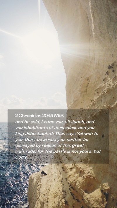 Picture 02 - 2 Chronicles 20:15 WEB Mobile Phone Wallpaper - and he said, Listen you, all Judah, and you - Mobile Bible Verse Wallpaper