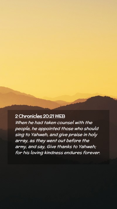 Picture 02 - 2 Chronicles 20:21 WEB Mobile Phone Wallpaper - When he had taken counsel with the people, he - Mobile Bible Verse Wallpaper