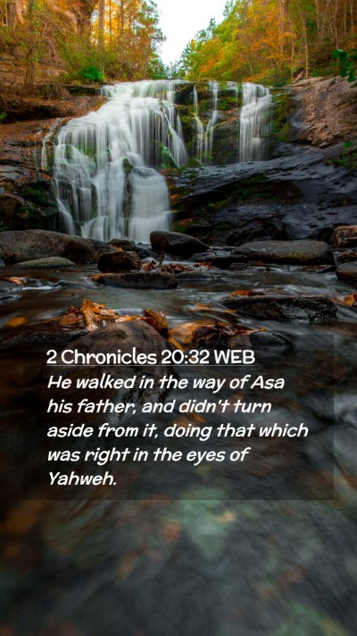 Picture 02 - 2 Chronicles 20:32 WEB Mobile Phone Wallpaper - He walked in the way of Asa his father, and - Mobile Bible Verse Wallpaper