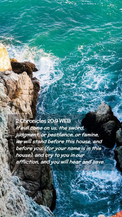 Picture 02 - 2 Chronicles 20:9 WEB Mobile Phone Wallpaper - If evil come on us, the sword, judgment, or - Mobile Bible Verse Wallpaper