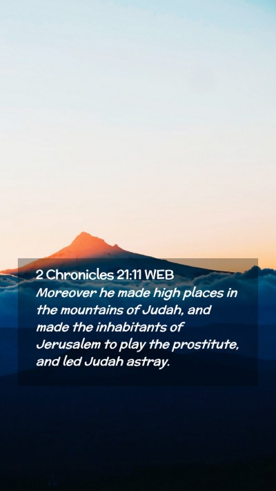 Picture 02 - 2 Chronicles 21:11 WEB Mobile Phone Wallpaper - Moreover he made high places in the mountains of - Mobile Bible Verse Wallpaper