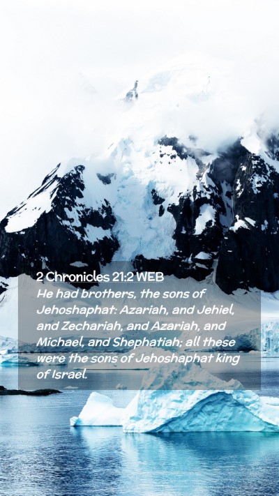 Picture 02 - 2 Chronicles 21:2 WEB Mobile Phone Wallpaper - He had brothers, the sons of Jehoshaphat: - Mobile Bible Verse Wallpaper