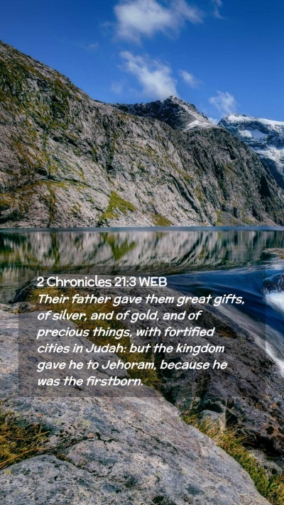 Picture 02 - 2 Chronicles 21:3 WEB Mobile Phone Wallpaper - Their father gave them great gifts, of silver, - Mobile Bible Verse Wallpaper