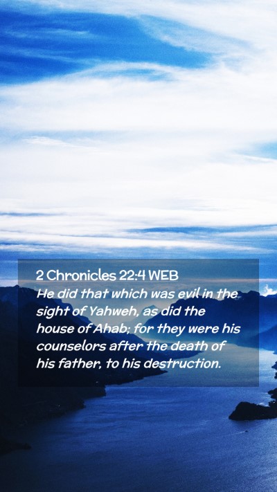 Picture 02 - 2 Chronicles 22:4 WEB Mobile Phone Wallpaper - He did that which was evil in the sight of - Mobile Bible Verse Wallpaper