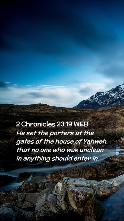 Picture 02 - 2 Chronicles 23:19 WEB Mobile Phone Wallpaper - He set the porters at the gates of the house of - Mobile Bible Verse Wallpaper