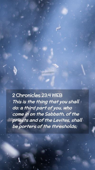 Picture 02 - 2 Chronicles 23:4 WEB Mobile Phone Wallpaper - This is the thing that you shall do: a third part - Mobile Bible Verse Wallpaper