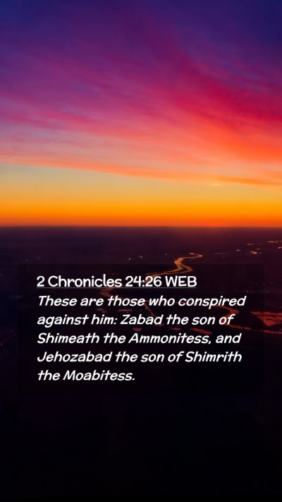 Picture 02 - 2 Chronicles 24:26 WEB Mobile Phone Wallpaper - These are those who conspired against him: Zabad - Mobile Bible Verse Wallpaper