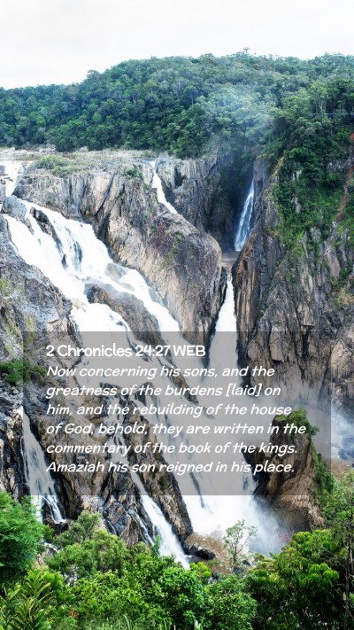Picture 02 - 2 Chronicles 24:27 WEB Mobile Phone Wallpaper - Now concerning his sons, and the greatness of the - Mobile Bible Verse Wallpaper
