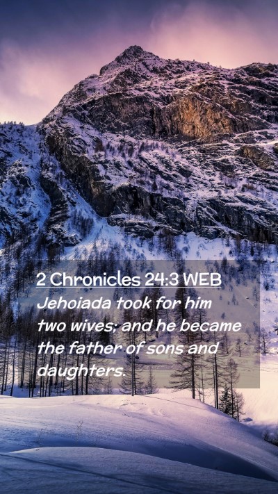 Picture 02 - 2 Chronicles 24:3 WEB Mobile Phone Wallpaper - Jehoiada took for him two wives; and he became - Mobile Bible Verse Wallpaper