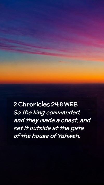 Picture 02 - 2 Chronicles 24:8 WEB Mobile Phone Wallpaper - So the king commanded, and they made a chest, and - Mobile Bible Verse Wallpaper