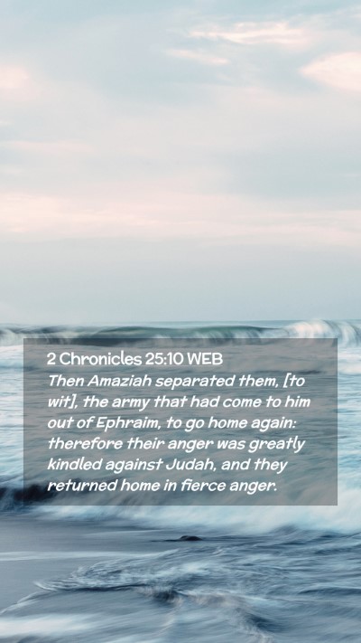 Picture 02 - 2 Chronicles 25:10 WEB Mobile Phone Wallpaper - Then Amaziah separated them, [to wit], the army - Mobile Bible Verse Wallpaper