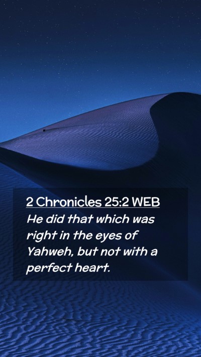 Picture 02 - 2 Chronicles 25:2 WEB Mobile Phone Wallpaper - He did that which was right in the eyes of - Mobile Bible Verse Wallpaper
