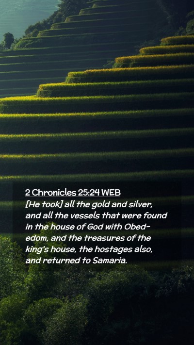 Picture 02 - 2 Chronicles 25:24 WEB Mobile Phone Wallpaper - [He took] all the gold and silver, and all the - Mobile Bible Verse Wallpaper