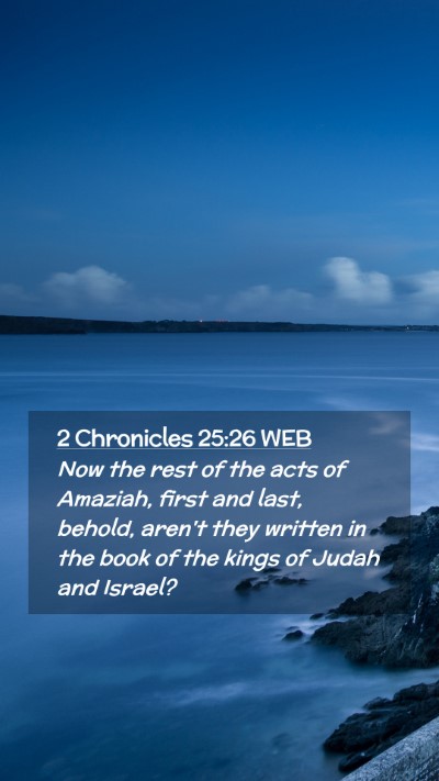 Picture 02 - 2 Chronicles 25:26 WEB Mobile Phone Wallpaper - Now the rest of the acts of Amaziah, first and - Mobile Bible Verse Wallpaper
