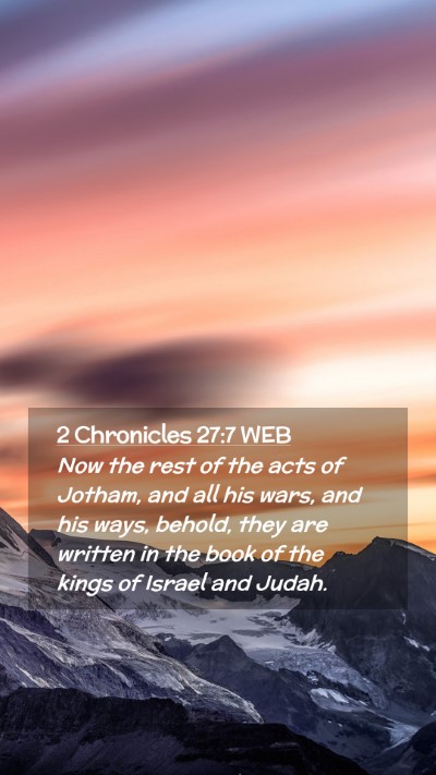 Picture 02 - 2 Chronicles 27:7 WEB Mobile Phone Wallpaper - Now the rest of the acts of Jotham, and all his - Mobile Bible Verse Wallpaper