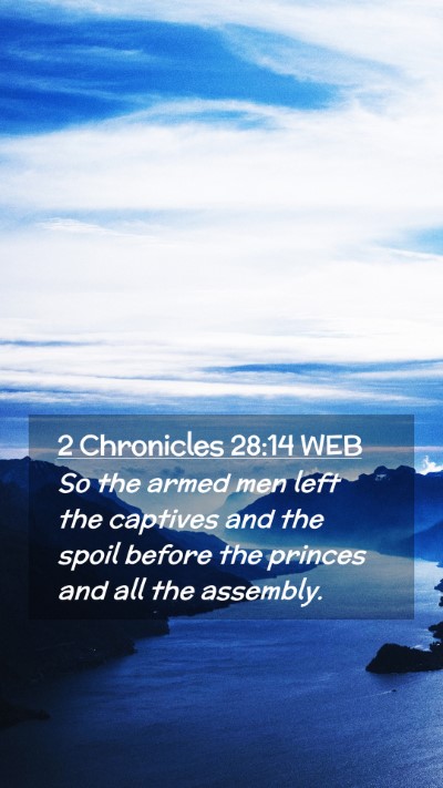 Picture 02 - 2 Chronicles 28:14 WEB Mobile Phone Wallpaper - So the armed men left the captives and the spoil - Mobile Bible Verse Wallpaper