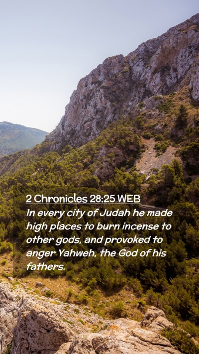 Picture 02 - 2 Chronicles 28:25 WEB Mobile Phone Wallpaper - In every city of Judah he made high places to - Mobile Bible Verse Wallpaper