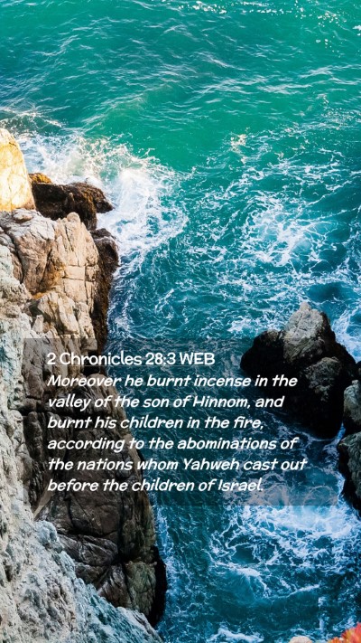 Picture 02 - 2 Chronicles 28:3 WEB Mobile Phone Wallpaper - Moreover he burnt incense in the valley of the - Mobile Bible Verse Wallpaper