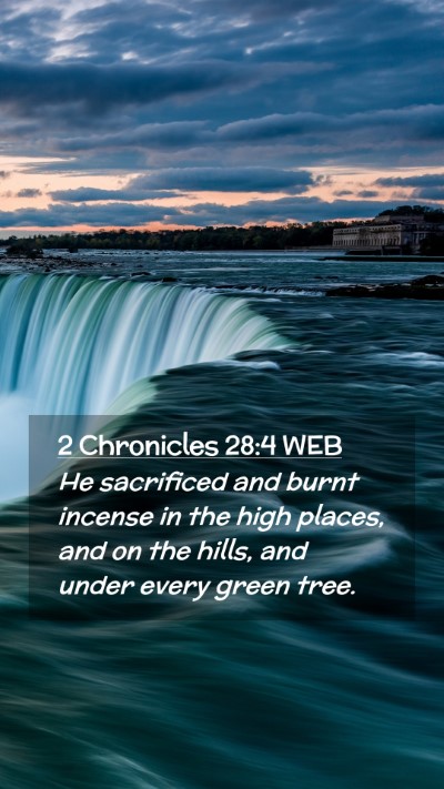 Picture 02 - 2 Chronicles 28:4 WEB Mobile Phone Wallpaper - He sacrificed and burnt incense in the high - Mobile Bible Verse Wallpaper